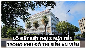 SIÊU HIẾM - LÔ ĐẤT 3 MẶT TIỀN TRONG KHU ĐÔ THỊ BIỂN AN VIÊN NHA TRANG.