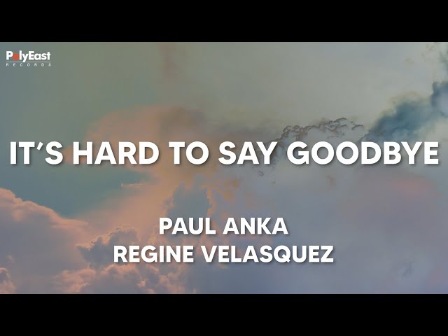 Paul Anka, Regine Velasquez - It's Hard To Say Goodbye - (Official Lyric Video) class=