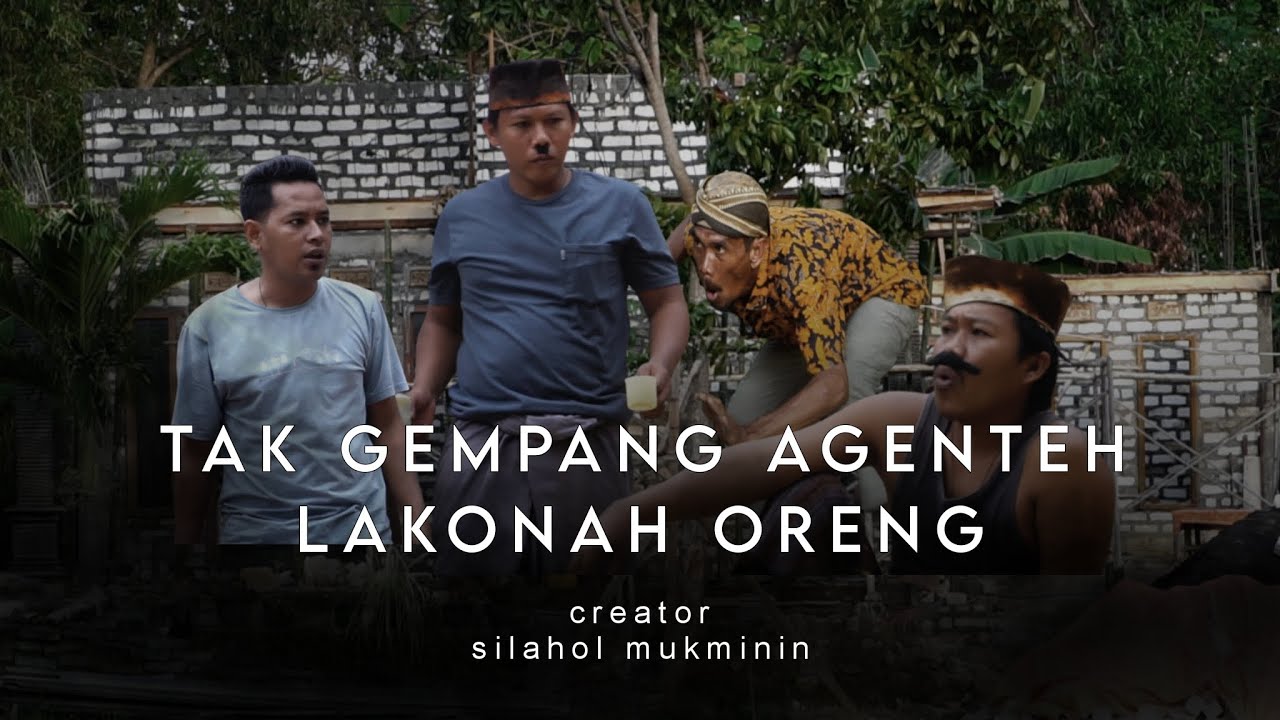 TAK GEMPANG AGENTEH LAKONAH ORENG
