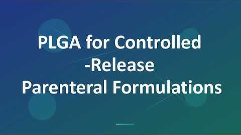 PLGA for Controlled Release Parenteral Formulations — Product Grades & Specifications