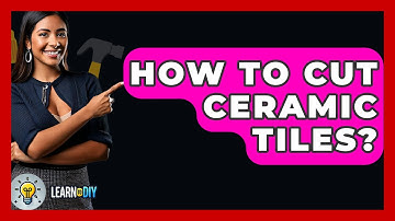 How To Cut Ceramic Tiles? - LearnToDIY360.com