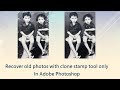 Recover old photos with photoshop easily