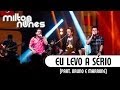 Milton Nunes Part. Bruno e Marrone - Eu Levo a Sério - [DVD Entre Amigos] - (Clipe Oficial)