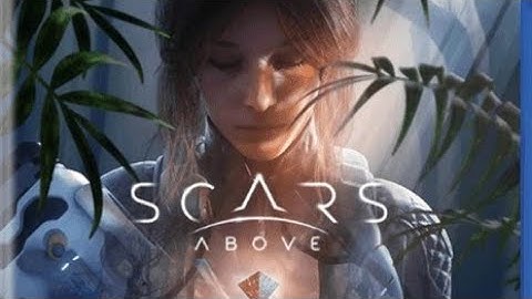 Scars Above - Full Gameplay Walkthrough (5/6)