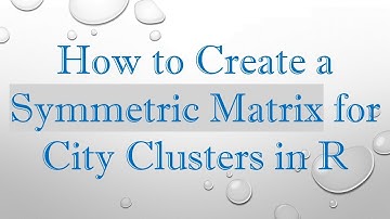 How to Create a Symmetric Matrix for City Clusters in R