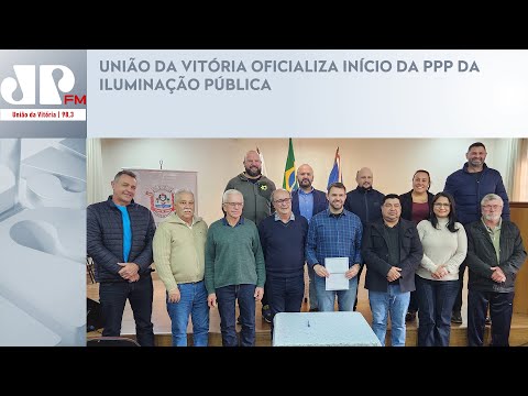 UNIÃO DA VITÓRIA OFICIALIZA INÍCIO DA PPP DA ILUMINAÇÃO PÚBLICA