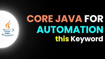 Core Java for Automation - this keyword | Part 16 | JS Testing Academy