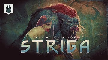 What is a Striga? - Witcher Lore and Mythology - Witcher Striga?