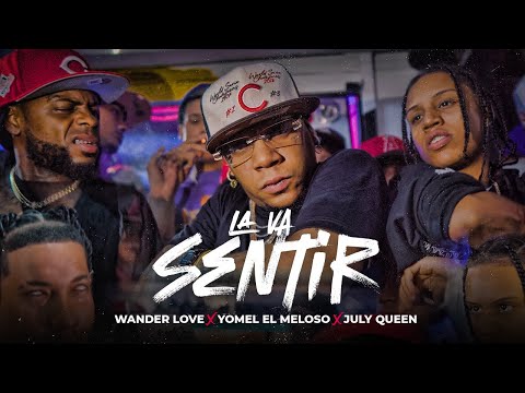 Yomel el Meloso ❌ Wander Love ❌ July Queen — La Va Sentir  (Video Oficial)