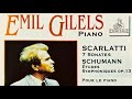 Scarlatti / Schumann - Sonatas / Symphonic Etudes + Presentation (reference recording : Emil Gilels)