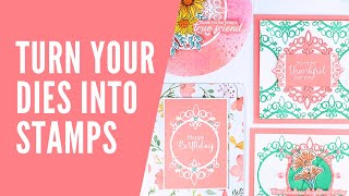 Turn Your Dies Into Stamps!