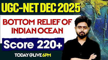UGC-NET DEC 2025 | Geography | Bottom Relief Of Indian Ocean | Concept + MCQs | Target 220+ Score!