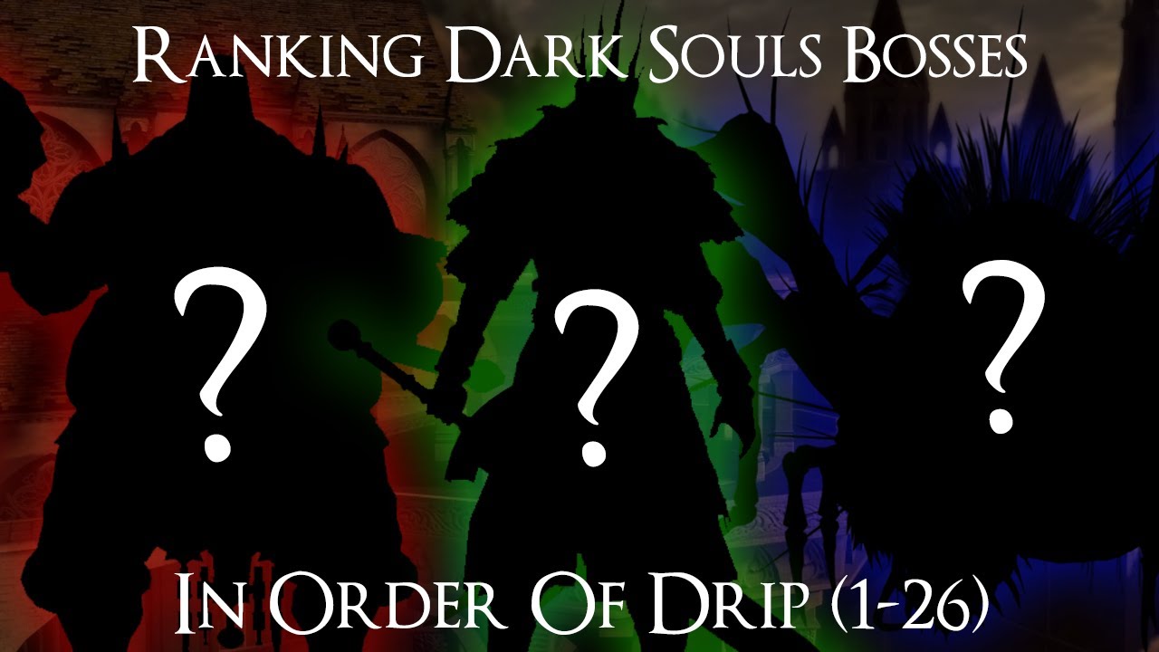 Ranking Dark Souls Bosses in order of drip (1-26)