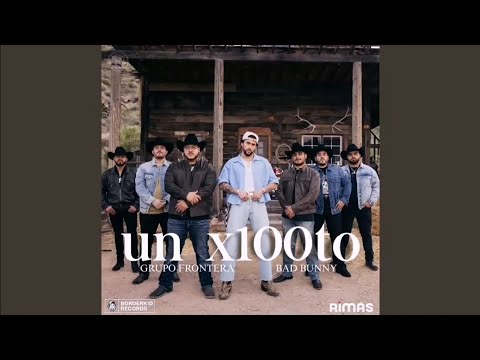 Grupo Frontera, Bad Bunny – Un x100to (Audio) 2023