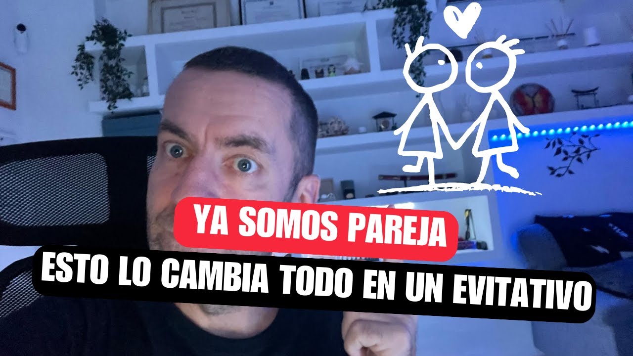 El EVITATIVO tiene miedo a una relación cuando ya tiene una relación