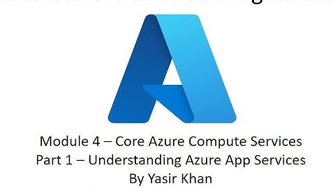 Part 1 - Understanding and Getting Started with Azure App Services