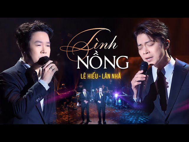 Tình Nồng - Lân Nhã & Lê Hiếu live at Mây Sài Gòn | Official Music Video class=