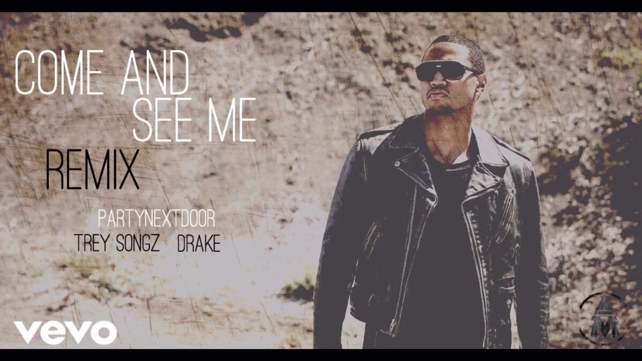 PARTYNEXTDOOR ft. Trey Songz & Drake - Come and See Me (Remix) - YouTube