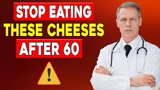 Doctor Explains: 4 Cheeses You Should NEVER Eat After 60 (And 4 You SHOULD) Over 60 Brain Doctors Say Stop Eating These Cheeses