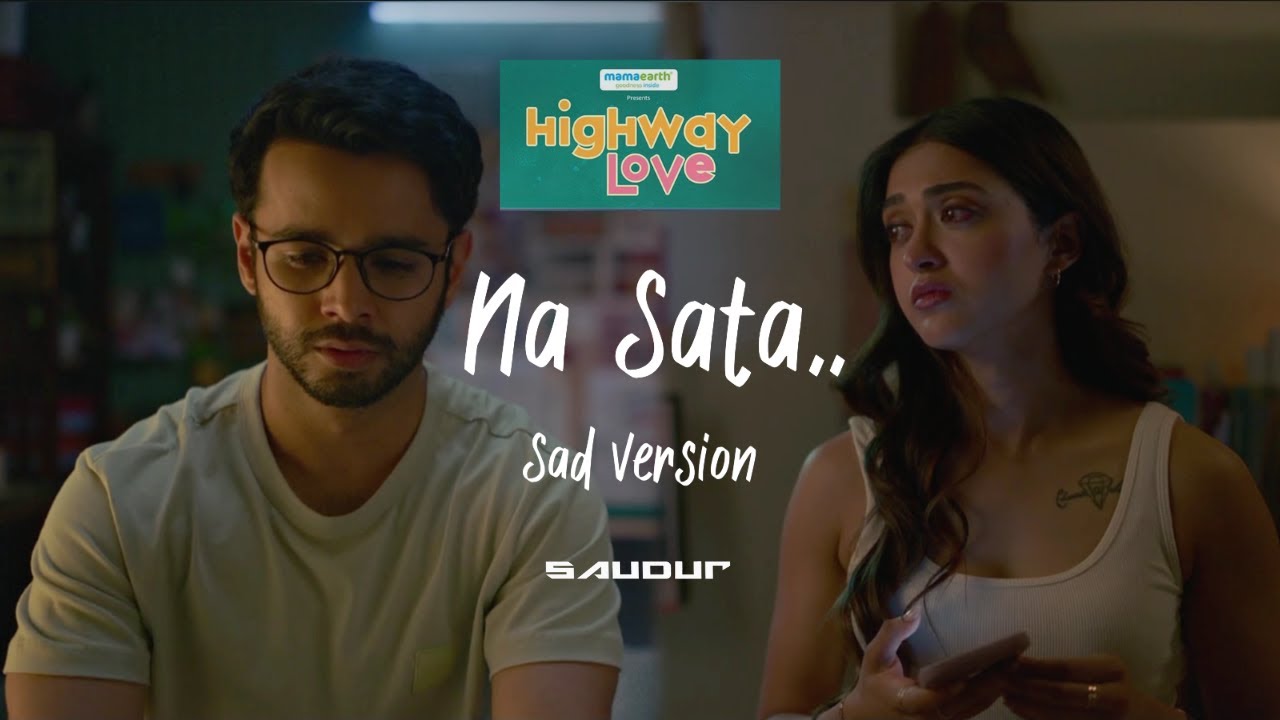 Na Sata  Sad Version Full  Lyrical  Highway Love  Saudur  Amazon Mini TV Series