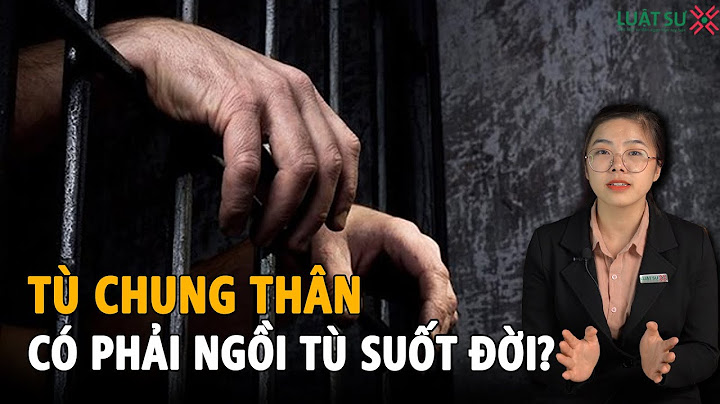 Tù chung thân ở việt nam là bao nhiêu năm