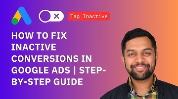 How to Fix Inactive Conversions in Google Ads | Step-by-Step Guide