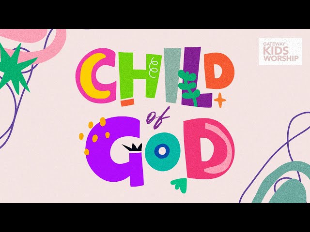 Child of God (Official Lyric Video) | Gateway Kids Worship class=