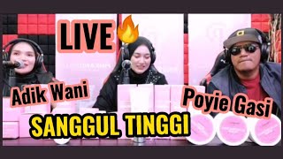 LIVE 🔥 SANGGUL TINGGI + LIRIK | Pokyie Gasi di konti Adik Wani TERBARU OGOS 2021 🇲🇾