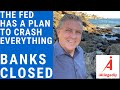 The Fed Has a Plan to Crash Everything - Banks Closed