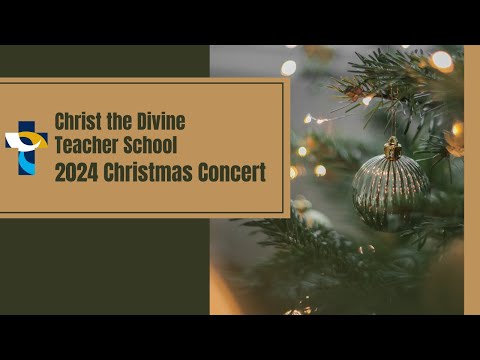 Christ the Divine Teacher School 2024 Christmas Concert