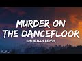 Sophie Ellis-Bextor - Murder On The Dancefloor (Lyrics)