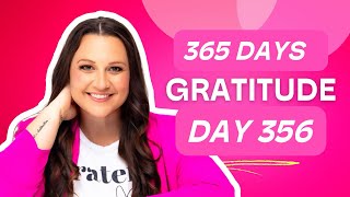 Day 356: 365 Days Gratitude To Transform