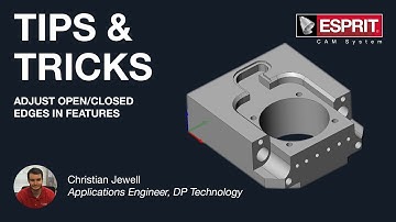 ESPRIT® Tips & Tricks: Adjust open/closed edges in features