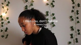 Alessia Cara - i miss you, don’t call me (cover)