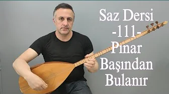 SAZ DERSİ 111 -  Pınar Başından Bulanır