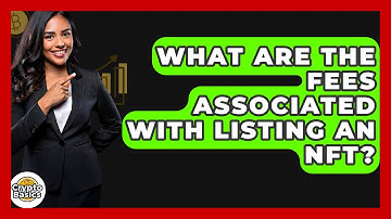 What Are The Fees Associated With Listing An NFT? - CryptoBasics360.com