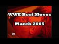 Wwe best moves 0f 2005  march