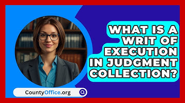What Is A Writ Of Execution In Judgment Collection? - CountyOffice.org