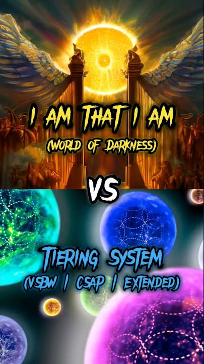 I AM THAT I AM (World of Darkness) VS Tiering System