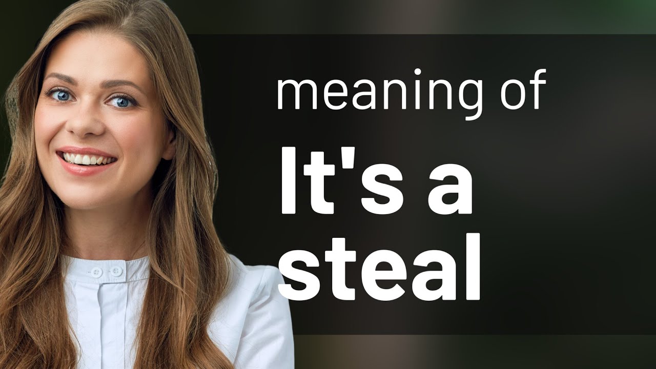 "It's a Steal!" Unveiling the Meaning Behind the Phrase YouTube