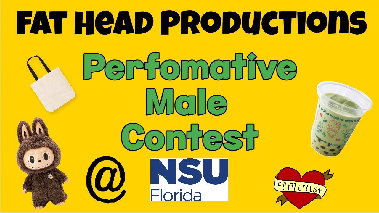 PERFORMATIVE MALE CONTEST @ NOVA SOUTHEASTERN | FAT HEAD PRODUCTIONS