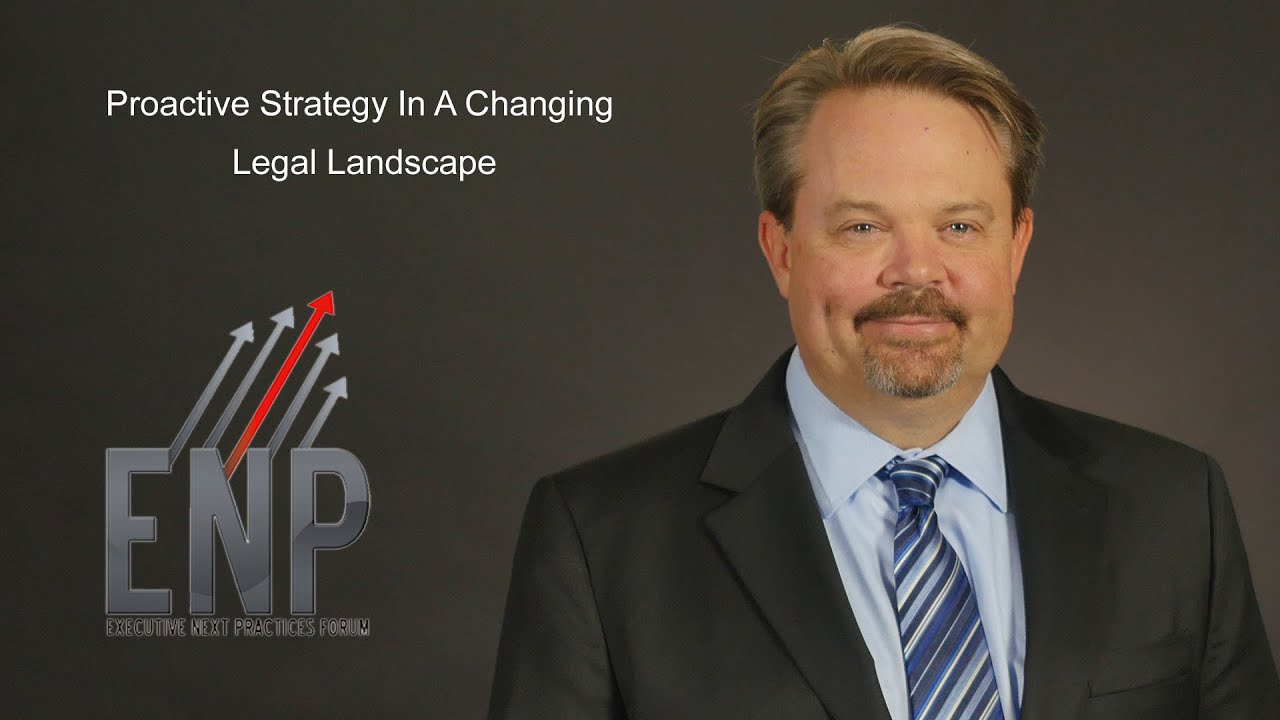 Proactive Strategy in a Changing Legal Landscape