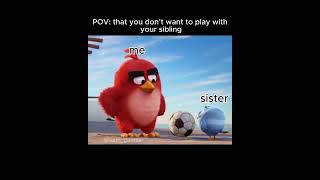 POV: you dont want to play with ur sibling