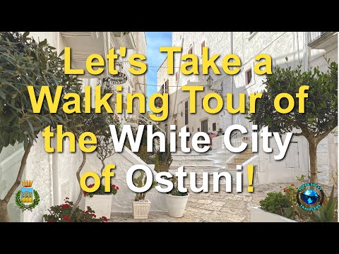 I Love Puglia! Let's Take A Walking Tour Of The White City of Ostuni!