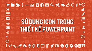 Cách sử dụng icon hiệu quả khi thiết kế slide PowerPoint
