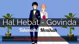 Download lagu Hal Hebat - Govinda versi TOKYO REVENGERS ( Cover By Kanigara Dewa ) #takemichimenikah #halhebat