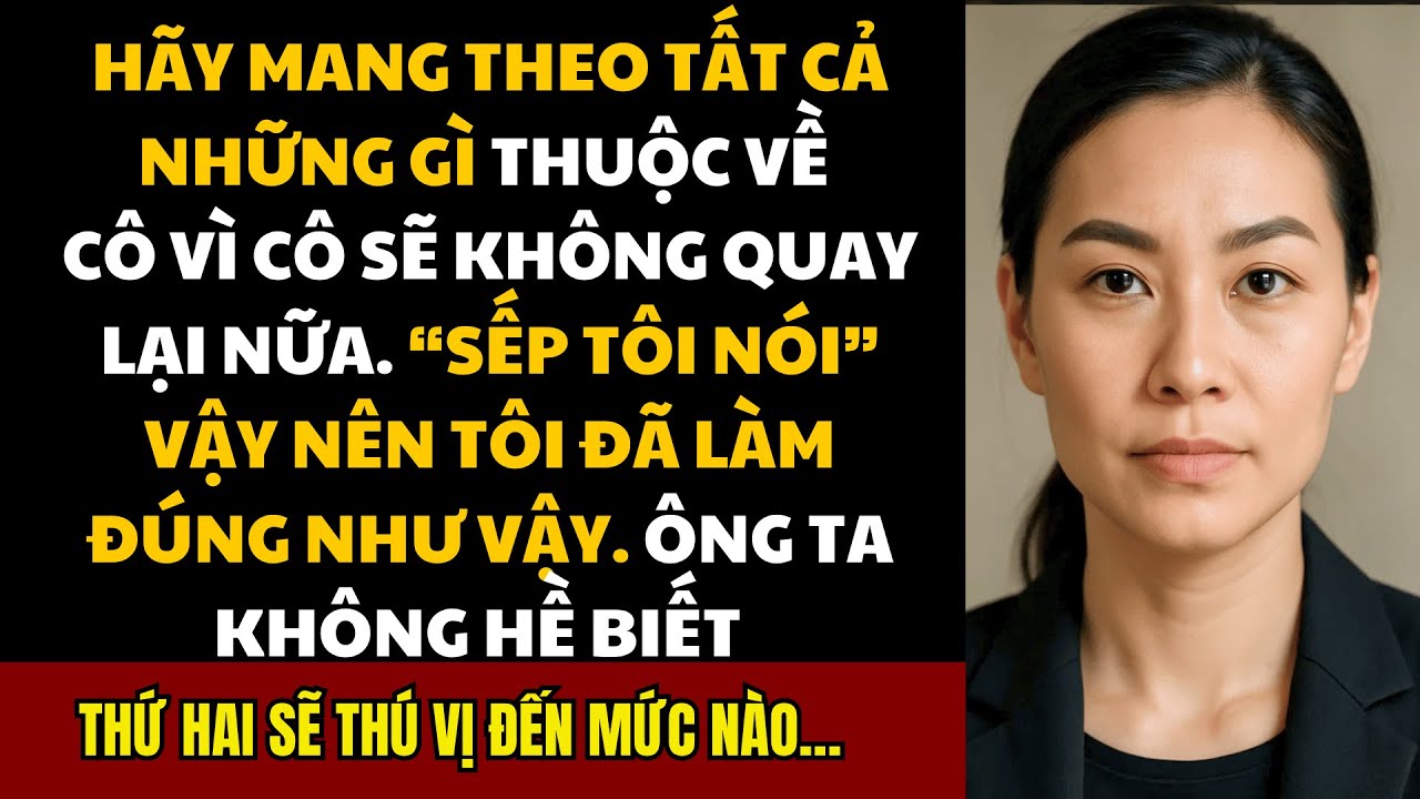 Sếp Nói “Mang Hết Đồ Của Cô Đi” – Và Tôi Khởi Nghiệp Từ Chính Điều Đó