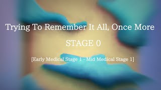 Trying To Remember It All, Once More - Remaster: [Early Medical Stage 1 - Mid Medical Stage 1]