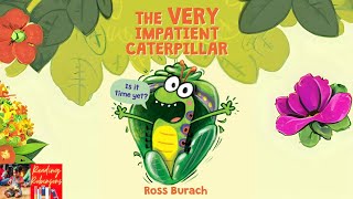 Children’s Book Read Aloud 🐛🦋| THE VERY IMPATIENT CATEPILLAR by Ross Burach | A Book about Patience