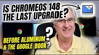 Is ChromeOS 148 the last Upgrade before Aluminum and the Googlebook?